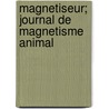 Magnetiseur; Journal de Magnetisme Animal door Livres Groupe