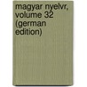 Magyar Nyelvr, Volume 32 (German Edition) door Tudományos Akadémia BizottsáG. Magyar