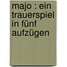 Majo : ein Trauerspiel in fünf Aufzügen by Kraft
