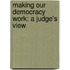 Making Our Democracy Work: A Judge's View