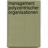 Management Polyzentrischer Organisationen door Volker Naumann