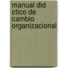 Manual Did Ctico de Cambio Organizacional door Francisco Linares