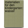 Materialien für den Kindergarten: Wasser by Yvonne Wagner