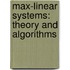Max-Linear Systems: Theory and Algorithms