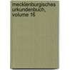 Mecklenburgisches Urkundenbuch, Volume 16 door Verein FüR. Mecklenburgische Geschichte Und Altertumskunde
