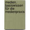 Medien. Basiswissen für die Medienpraxis door Christian Meier