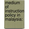 Medium of Instruction Policy In Malaysia: door Alis Puteh
