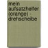 Mein Aufsatzhelfer (orange) - Drehscheibe