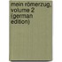 Mein Römerzug, Volume 2 (German Edition)