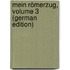 Mein Römerzug, Volume 3 (German Edition)