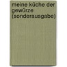 Meine Küche der Gewürze (Sonderausgabe) by Alfons Schuhbeck