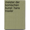 Meister der komischen Kunst: Hans Traxler door Hans Georg Traxler