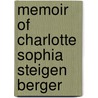 Memoir of Charlotte Sophia Steigen Berger by John Holland Brown