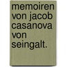 Memoiren von Jacob Casanova von Seingalt. door Giacomo Girolamo Casanova Di Seingalt