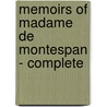 Memoirs of Madame de Montespan - Complete door Françoise-AthénaïS. De Rochechouart De Mortemart Montespan