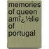 Memories of Queen Amï¿½Lie of Portugal