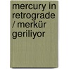 Mercury in Retrograde / Merkür Geriliyor by Ash Cavusoglu
