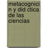 Metacognici N y Did Ctica de Las Ciencias by Julio C. Tovar-G. Lvez
