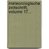 Meteorologische Zeitschrift, Volume 17...