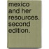 Mexico and her Resources. Second edition.