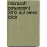 Microsoft PowerPoint 2013 auf einen Blick door Eva Kolberg