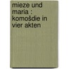 Mieze und Maria : Komošdie in vier Akten door Hirschfield