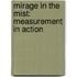 Mirage In The Mist: Measurement In Action