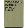 Miscellaneous Studies: A Series Of Essays by Walter Pater
