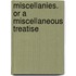 Miscellanies. or a Miscellaneous Treatise
