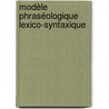 Modèle phraséologique lexico-syntaxique door Jorge Antonio Leoni De León