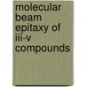 Molecular Beam Epitaxy Of Iii-v Compounds door K. Ploog