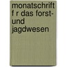 Monatschrift F R Das Forst- Und Jagdwesen door Onbekend