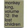 Monkey King, Volume 12: The Lost Children by Wei Dong Chen