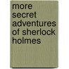 More Secret Adventures of Sherlock Holmes door Gary Lovisi