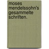 Moses Mendelssohn's gesammelte Schriften. by Moses Mendelssohn
