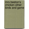 Mrs Beeton's Chicken Other Birds and Game door Isabella Beeton