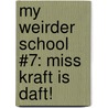 My Weirder School #7: Miss Kraft Is Daft! by Jim Paillot