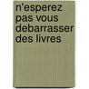 N'esperez Pas Vous Debarrasser Des Livres by Umberto Ecco