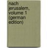 Nach Jerusalem, Volume 1 (German Edition) door August Frankl Ludwig