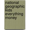 National Geographic Kids Everything Money door Kathy Furgang