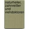 Naturheiler, Zahnreißer und Viehdoktoren door Bernd E. Mader