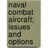 Naval Combat Aircraft; Issues and Options
