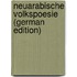 Neuarabische Volkspoesie (German Edition)