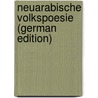 Neuarabische Volkspoesie (German Edition) by Littmann Enno