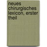 Neues Chirurgisches Lexicon, erster Theil by Johann Gottlob Bernstein