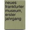 Neues Frankfurter Museum, Erster Jahrgang door Onbekend