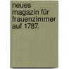 Neues Magazin für Frauenzimmer auf 1787. by Unknown