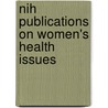 Nih Publications on Women's Health Issues door National Institutes of Health (U.S. ).