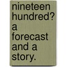 Nineteen Hundred? A forecast and a story. door Marianne Farningham