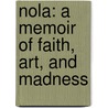 Nola: A Memoir of Faith, Art, and Madness door Robin Hemley